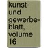 Kunst- Und Gewerbe- Blatt, Volume 16