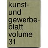 Kunst- Und Gewerbe- Blatt, Volume 31 by Polytechnischer Verein F�R. Das Bayern
