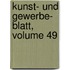 Kunst- Und Gewerbe- Blatt, Volume 49