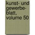 Kunst- Und Gewerbe- Blatt, Volume 50