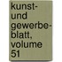 Kunst- Und Gewerbe- Blatt, Volume 51