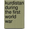 Kurdistan During The First World War by Kamalmadhar Ahmad
