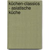 Küchen-Classics - Asiatische Küche door Onbekend