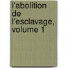 L'Abolition de L'Esclavage, Volume 1 door Augustin Cochin