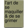 L'Art De Se Maquiller & De Se Grimer door Adolphe Brachart