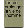 L'Art de Prolonger La Vie de L'Homme by Christoph Wilhelm Hufeland