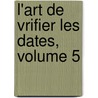 L'Art de Vrifier Les Dates, Volume 5 door David Bailie Warden