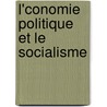 L'Conomie Politique Et Le Socialisme door Michael Chevalier