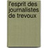 L'Esprit Des Journalistes de Trevoux