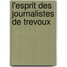 L'Esprit Des Journalistes de Trevoux by Anonymous Anonymous