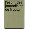 L'Esprit Des Journalistes de Trvoux door Pons Augustin Alletz