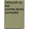 L'Etourdi Ou Les Contre-Tems Comedie by Moli ere