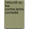L'Etourdi Ou Les Contre-Tems Comedie door Moli ere
