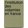 L'Institution Des Vidamies En France door F�Lix Senn