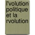 L'Volution Politique Et La Rvolution