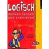 Logisch Denken Lernen Und Trainieren by Rolf Dietrich
