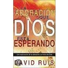 La Adoracion Que Dios Esta Esperando door Zondervan Publishing