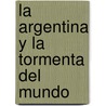 La Argentina y La Tormenta del Mundo door Tulio Halperin Donghi