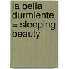 La Bella Durmiente = Sleeping Beauty door Isabel Diaz