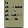 La Educacion de Las Personas Adultas by Merce Romans