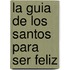 La Guia de Los Santos Para Ser Feliz