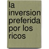 La Inversion Preferida Por Los Ricos by Hugo Cuenca
