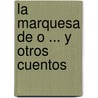 La Marquesa de O ... y Otros Cuentos door Heinrich von von Kleist