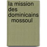 La Mission Des Dominicains   Mossoul door Dwal