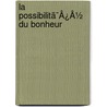 La Possibilitã¯Â¿Â½ Du Bonheur door Onbekend