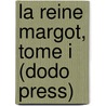 La Reine Margot, Tome I (Dodo Press) door pere Alexandre Dumas
