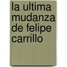 La Ultima Mudanza de Felipe Carrillo door Alfredo Bryce Echenique