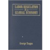Labor Regulation In A Global Economy door George Tsogas