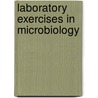 Laboratory Exercises in Microbiology door John P. Harley