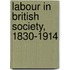 Labour In British Society, 1830-1914