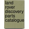 Land Rover Discovery Parts Catalogue door Rover Group Ltd
