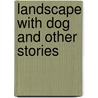 Landscape With Dog And Other Stories by Ersi Sotiropoulos