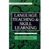 Language Teaching And Skill Learning by Keith Johnson