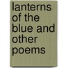 Lanterns Of The Blue And Other Poems door John D. Walshe