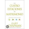Las Cuatro Estaciones del Matrimonio door Gary Chapman