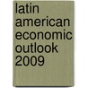 Latin American Economic Outlook 2009 by Publishing Oecd Publishing