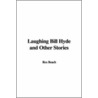 Laughing Bill Hyde And Other Stories by Rex Ellingwood Beach