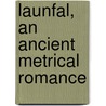 Launfal, An Ancient Metrical Romance door Thomas Chestre