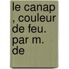 Le Canap , Couleur De Feu. Par M. De by Unknown