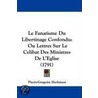 Le Fanatisme Du Libertinage Confondu by Pierre-Gregoire Herluison