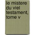 Le Mistere Du Viel Testament, Tome V