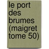 Le Port Des Brumes (Maigret Tome 50) by Georges Simenon