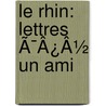 Le Rhin: Lettres Ã¯Â¿Â½ Un Ami door Onbekend