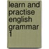 Learn And Practise English Grammar 1