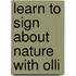 Learn To Sign About Nature With Olli