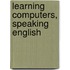 Learning Computers, Speaking English